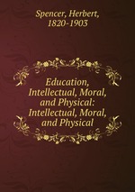 Education, Intellectual, Moral, and Physical: Intellectual, Moral, and Physical