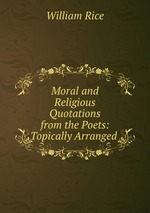Moral and Religious Quotations from the Poets: Topically Arranged