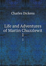 Life and Adventures of Martin Chuzzlewit. 1