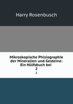 Mikroskopische Phisiographie der Mineralien und Gesteine: Ein Hlfsbuch bei .. 2
