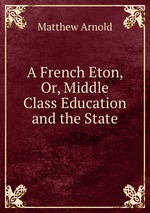A French Eton, Or, Middle Class Education and the State