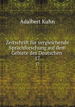Zeitschrift fr vergleichende Sprachforschung auf dem Gebiete des Deutschen .. 17