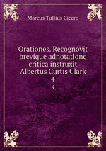 Orationes. Recognovit brevique adnotatione critica instruxit Albertus Curtis Clark. 4