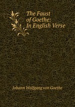 The Faust of Goethe: In English Verse