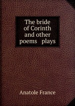 The bride of Corinth and other poems & plays