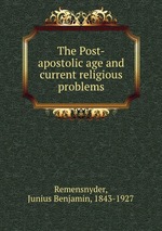 The Post-apostolic age and current religious problems