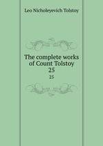 The complete works of Count Tolstoy. 25