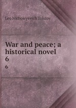 War and peace; a historical novel. 6