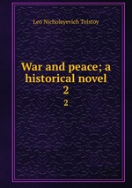 War and peace; a historical novel. 2