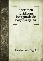 Specimen iuridicum inaugurale de negotiis gestis