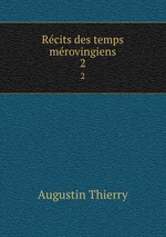 Rcits des temps mrovingiens. 2