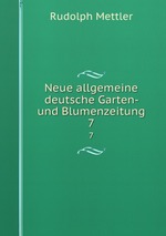 Neue allgemeine deutsche Garten- und Blumenzeitung. 7