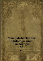 Neue Jahrbcher fr Philologie und Paedogogik. 62