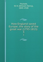 How England saved Europe; the story of the great war (1793-1815). 3