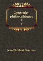 Opuscules philosophiques. 1