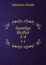 Samtlige Skrifter. 3-4