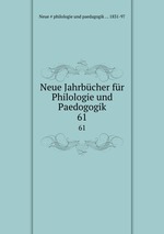Neue Jahrbcher fr Philologie und Paedogogik. 61