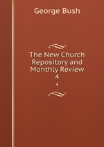 The New Church Repository and Monthly Review. 4