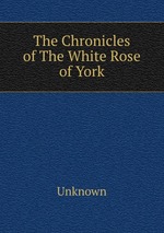 The Chronicles of The White Rose of York