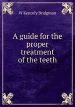 A guide for the proper treatment of the teeth