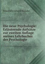 Die neue Psychologie: Erluternde Aufstze zur zweiten Auflage meines Lehrbuches der Psychologie