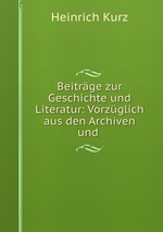 Beitrge zur Geschichte und Literatur: Vorzglich aus den Archiven und