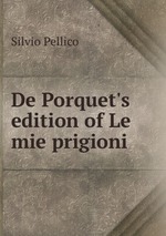 De Porquet`s edition of Le mie prigioni