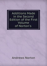 Additions Made in the Second Edition of the First Volume of Norton`s