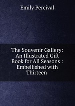 The Souvenir Gallery: An Illustrated Gift Book for All Seasons : Embellished with Thirteen