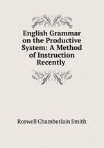 English Grammar on the Productive System: A Method of Instruction Recently