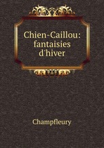 Chien-Caillou: fantaisies d`hiver