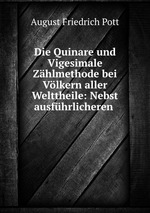 Die Quinare und Vigesimale Zhlmethode bei Vlkern aller Welttheile: Nebst ausfhrlicheren