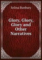 Glory, Glory, Glory and Other Narratives