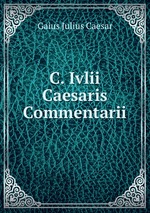 C. Ivlii Caesaris Commentarii