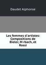 Les femmes d`artistes: Compositions de Bieler, M rbach, et Rossi