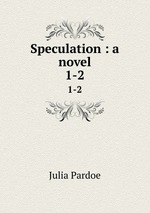 Speculation : a novel. 1-2