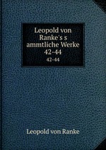 Leopold von Ranke`s s   ammtliche Werke. 42-44