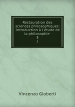 Restauration des sciences philosophiques: Introduction  l`tude de la philosophie .. 3