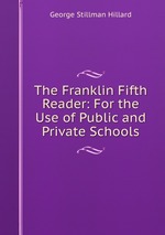 The Franklin Fifth Reader: For the Use of Public and Private Schools