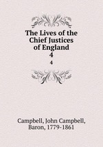 The Lives of the Chief Justices of England. 4