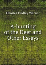A-hunting of the Deer and Other Essays