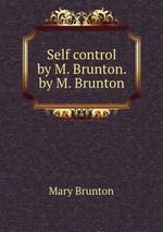 Self control by M. Brunton. by M. Brunton