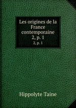 Les origines de la France contemporaine. 2, p. 1