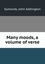 Many moods, a volume of verse