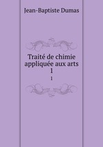 Trait de chimie applique aux arts. 1