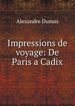 Impressions de voyage: De Paris a Cadix