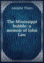 The Mississippi bubble: a memoir of John Law