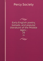 Early English poetry, ballads, and popular literature of the Middle Ages ;. 26