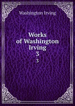 Works of Washington Irving. 3