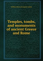 Temples, tombs, and monuments of ancient Greece and Rome